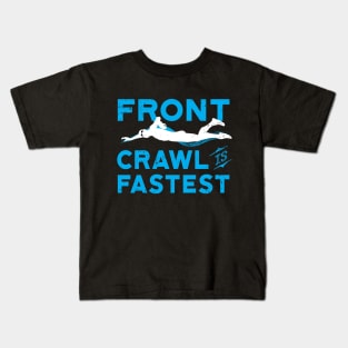 Front Crawl Is Fastest Swimmer 2 Kids T-Shirt